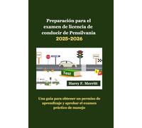 Preparación para el examen de licencia de conducir de Pensilvania 2025-2026: Una guía para obtener un permiso de aprendizaje y aprobar el examen práctico de manejo (DMV MASTERY SERIES)