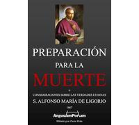 Preparación para la Muerte: Consideraciones sobre las Verdades Eternas (Tesoros Católicos de Editorial Angustam Portam)