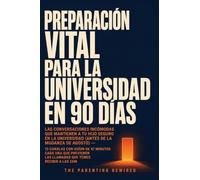 Preparación Vital Para La Universidad En 90 Días: Las Conversaciones Incómodas Que Mantienen A Tu Hijo Seguro En La Universidad (Antes De La Mudanza ... Las Llamadas Que Temes Recibir A Las 2am