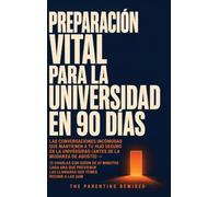 Preparación Vital Para La Universidad En 90 Días: Las Conversaciones Incómodas Que Mantienen A Tu Hijo Seguro En La Universidad (Antes De La Mudanza ... Las Llamadas Que Temes Recibir A Las 2am