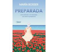 Preparada: Cómo afrontar, con serenidad, una vida sin perspectiva (TESTIMONIO)