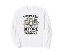 Preparado Desde Antes de Que Fuera Trending Prepper Sudadera