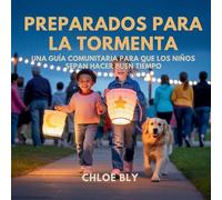 Preparados Para La Tormenta: Una Guía Comunitaria Para Que Los Niños Sepan Hacer Buen Tiempo: 7 (Serie Club de Protectores del Planeta)