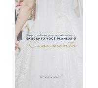Preparando-se para o Matrimônio Enquanto Planeja Seu Casamento
