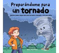 Preparándome para un tornado: Un libro sobre seguridad ante tornados, tranquilo y útil, para niños