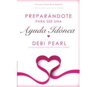 Preparándote para ser una ayuda idónea: For Unmarried & Married Women (Help Meet)