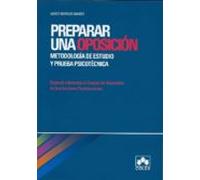 Preparar Una Oposicion: Metodologia De Estudio Y Prueba Psicotecn Ica.