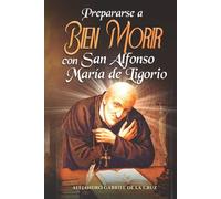 Prepararse a Bien Morir con San Alfonso María de Ligorio