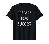 Prepararse para el éxito Camiseta