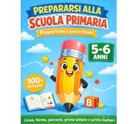 Prepararsi alla scuola primaria: Pregrafismo e prescrittura per bambini di 5-6 anni