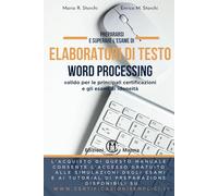 Prepararsi e superare l’esame di Elaboratori di testo (Word Processor): valido per le principali certificazioni e gli esami di idoneità. Con ... (Collana per la nuova Informatica di base)
