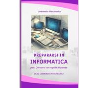 Prepararsi in Informatica per i Concorsi con rapide dispense (Libri per concorsi pubblici)