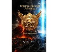 PREPÁRATE PARA LA JUSTICIA DE DIOS -EDICIÓN ESPECIAL AFRICANA: Le Grand Reset Mondial