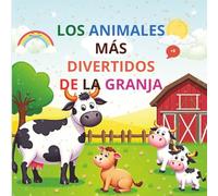 ¡Prepárate para Reír! Los Animales Más Divertidos de la Granja: Conoce a las Vacas que Cantan y a los Cerditos Juguetones en un Libro Lleno de Sorpresas