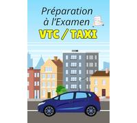Préparation à l’Examen VTC / Taxi: Votre entraînement complet pour réussir l’examen VTC / Taxi