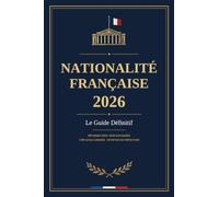 Préparation à l'Entretien de Naturalisation 2026: Le Guide Complet : Examen Civique, Niveau B2, Questions-Réponses Types, Techniques de Réponse et Dossier ANEF/NATALI Selon la Circulaire Retailleau