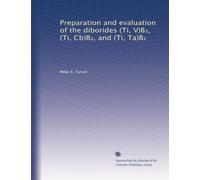 Preparation and evaluation of the diborides (Ti, V)B?, (Ti, Cb)B?, and (Ti, Ta)B?