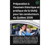Préparation au test de connaissances des conducteurs SAAQ Québec: Guide d’étude complet tout-en-un - Préparez l’examen théorique SAAQ avec quiz ... règles de circulation et stratégies éprouvées