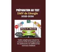 Préparation au test DMV de Géorgie 2025-2026: Guide complet pour réussir les examens écrits et pratiques pour les adolescents, les adultes et les nouveaux résidents (DMV MASTERY SERIES)