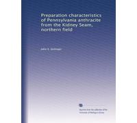 Preparation characteristics of Pennsylvania anthracite from the Kidney Seam, northern field