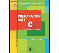 Préparation DALF C1 Compréhension de l'oral - Livre de l'élève: A utiliser avec DALF C1 Compréhension de l'oral - livre du Professeur