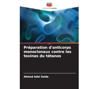 Préparation d'anticorps monoclonaux contre les toxines du tétanos
