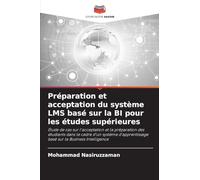Préparation et acceptation du système LMS basé sur la BI pour les études supérieures: Étude de cas sur l'acceptation et la préparation des étudiants ... basé sur la Business Intelligence