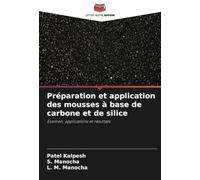 Préparation et application des mousses à base de carbone et de silice: Examen, applications et résultats