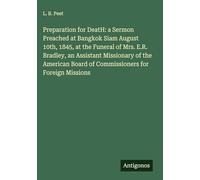 Preparation for DeatH: a Sermon Preached at Bangkok Siam August 10th, 1845, at the Funeral of Mrs. E.R. Bradley, an Assistant Missionary of the American Board of Commissioners for Foreign Missions