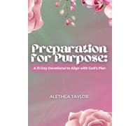 Preparation For Purpose: A 31 Day Devotional To Align With God's Plan