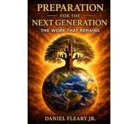 Preparation For The Next Generation: The Work That Remains