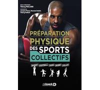 Préparation physique des sports collectifs: Basket, football, hand, rugby, volley