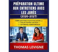 Préparation ultime aux entretiens avec les jurés (2026-2027): 1000 questions d'auto-évaluation sur les collectivités locales et les autorités territoriales
