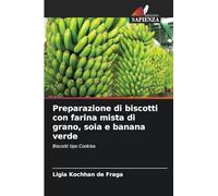 Preparazione di biscotti con farina mista di grano, soia e banana verde