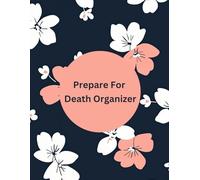 Prepare For Death Organizer: An End of Life Planner | A Checklist For Family Survivors