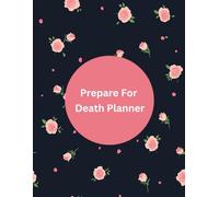 Prepare For Death Planner: An End of Life Journal | A Checklist For Survivors
