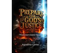 PREPARE FOR GOD'S JUSTICE: The Great Global Reset
