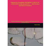 Prepare for Snowflake SNOWPRO CORE (COF-C03) EXAM Certification(2026) - 300 Practice Questions & Answers: Practice Questions & Answers with Detailed ... (Snowflake Certifications Collections)
