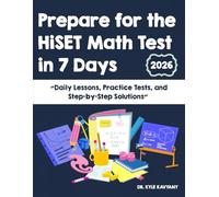 Prepare for the HiSET Math Test in 7 Days: “Daily Lessons, Practice Tests, and Step-by-Step Solutions”