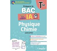 Prépare le Bac avec ton coach IA - Physique-Chimie Tle: Pour des révisions personnalisées et sécurisées avec ELIOTT