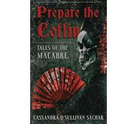 Prepare the Coffin: Tales of the Macabre