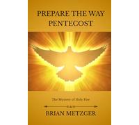 Prepare The Way: Pentecost: The Mystery of Holy Fire
