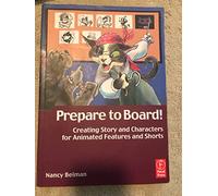 Prepare to Board! Creating Story and Characters for Animated Features and Shorts