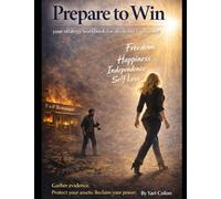 PREPARE TO WIN Your Strategic Workbook for Divorcing a Narcissist: Gather Evidence. Protect Your Assets. Reclaim Your Power.