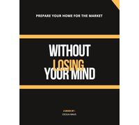 Prepare Your Home for the Market: (Without Losing Your Mind)