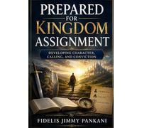 Prepared for Kingdom Assignment: Developing Character, Calling, and Conviction: 9 (Transformed for Purpose)