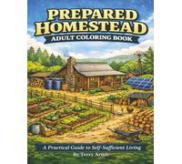 Prepared Homestead Adult Coloring Book: A Practical Guide to Self-Sufficient Living