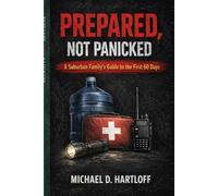 Prepared, Not Panicked. A Suburban Family's Guide to the First 60 Days: Expanded Edition
