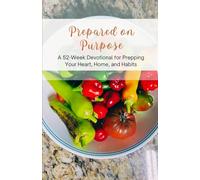 Prepared on Purpose: A 52-Week Devotional for Prepping Your Heart, Home, and Habits