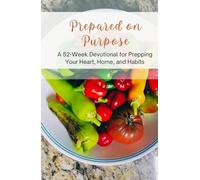 Prepared on Purpose: A 52-Week Devotional for Prepping Your Heart, Home, and Habits
